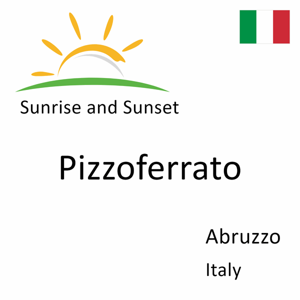 Sunrise and sunset times for Pizzoferrato, Abruzzo, Italy