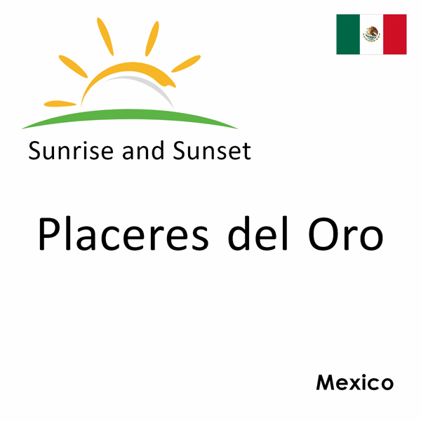 Sunrise and sunset times for Placeres del Oro, Mexico