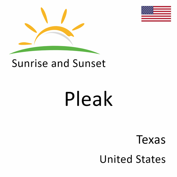 Sunrise and sunset times for Pleak, Texas, United States