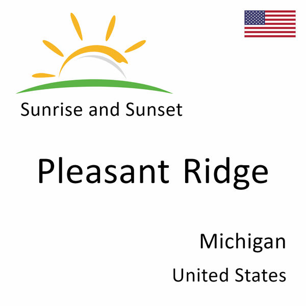 Sunrise and sunset times for Pleasant Ridge, Michigan, United States