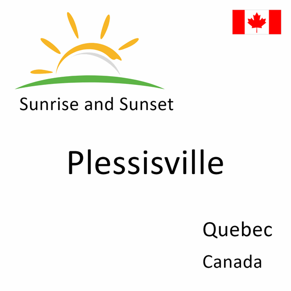 Sunrise and sunset times for Plessisville, Quebec, Canada