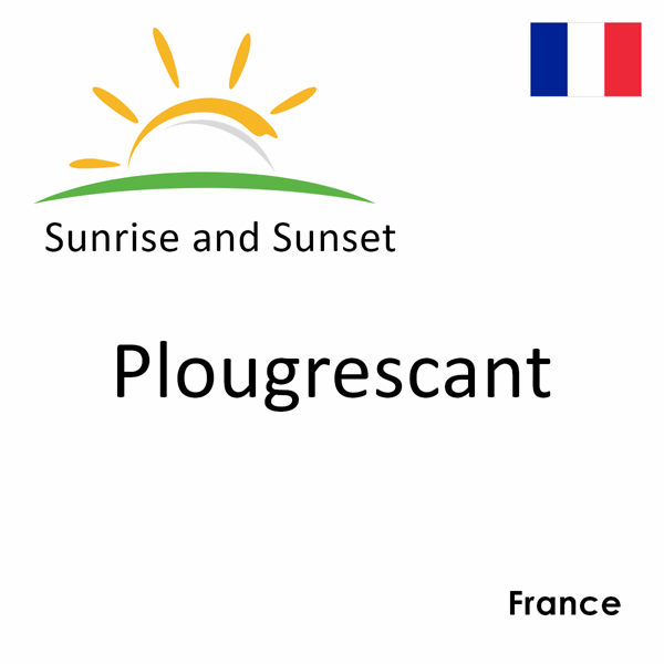 Sunrise and sunset times for Plougrescant, France