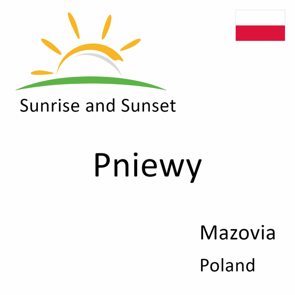 Sunrise and sunset times for Pniewy, Mazovia, Poland