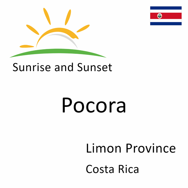 Sunrise and sunset times for Pocora, Limon Province, Costa Rica