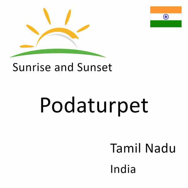 Sunrise and sunset times for Podaturpet, Tamil Nadu, India