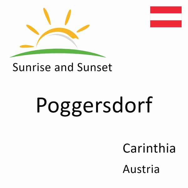 Sunrise and sunset times for Poggersdorf, Carinthia, Austria