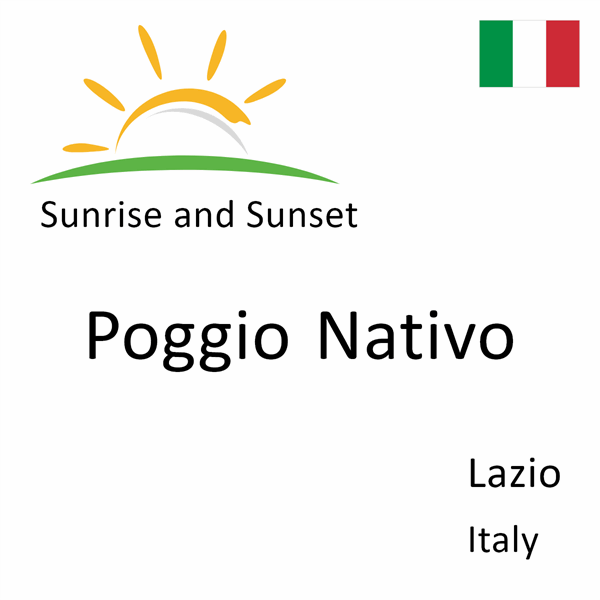 Sunrise and sunset times for Poggio Nativo, Lazio, Italy