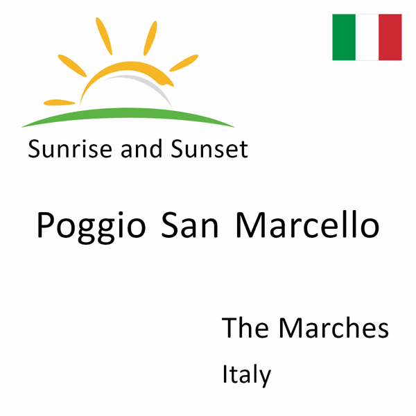 Sunrise and sunset times for Poggio San Marcello, The Marches, Italy