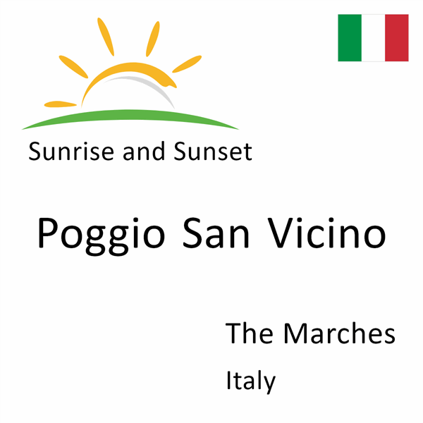 Sunrise and sunset times for Poggio San Vicino, The Marches, Italy