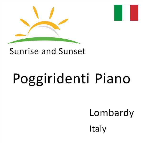 Sunrise and sunset times for Poggiridenti Piano, Lombardy, Italy