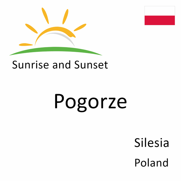 Sunrise and sunset times for Pogorze, Silesia, Poland