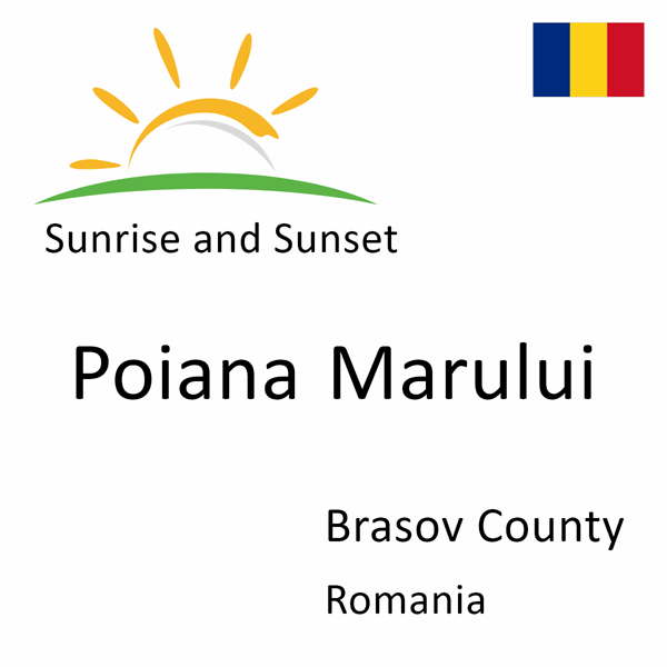 Sunrise and sunset times for Poiana Marului, Brasov County, Romania