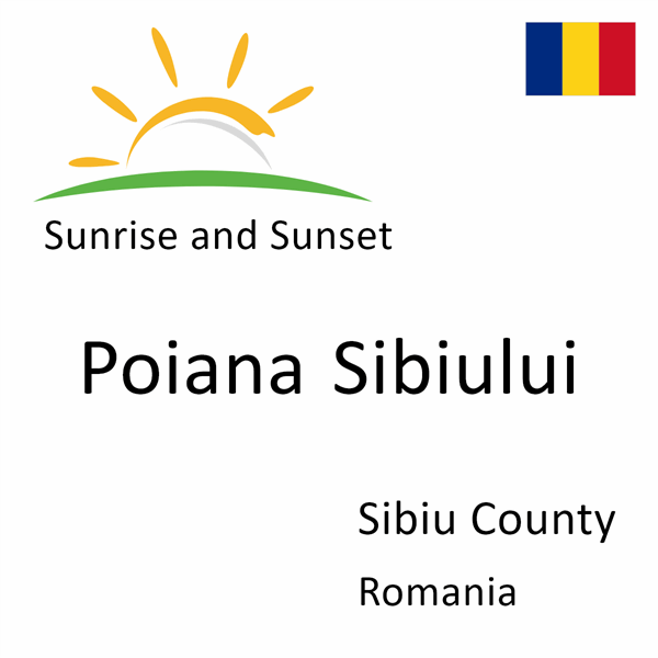 Sunrise and sunset times for Poiana Sibiului, Sibiu County, Romania