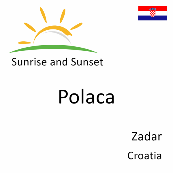 Sunrise and sunset times for Polaca, Zadar, Croatia