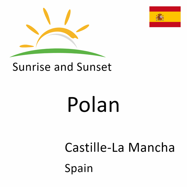 Sunrise and sunset times for Polan, Castille-La Mancha, Spain