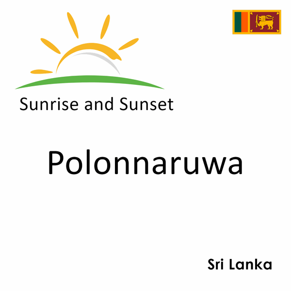 Sunrise and sunset times for Polonnaruwa, Sri Lanka