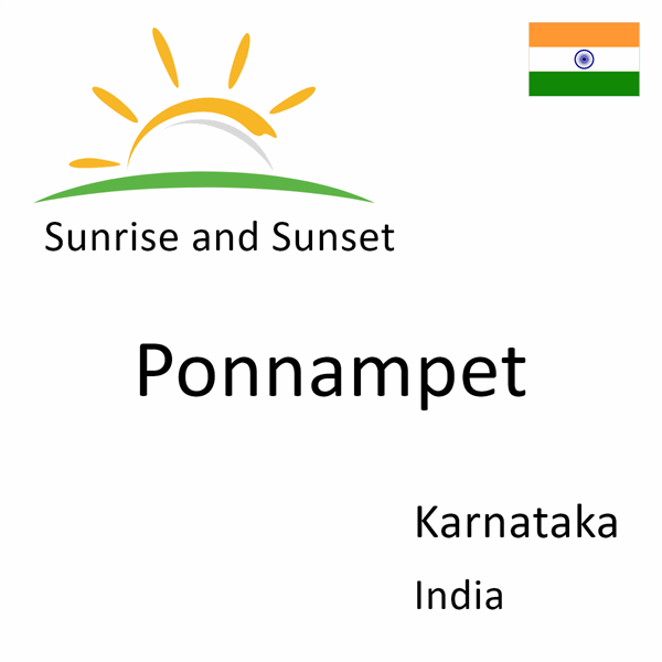 Sunrise and sunset times for Ponnampet, Karnataka, India