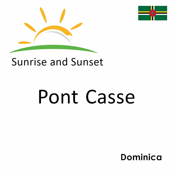 Sunrise and sunset times for Pont Casse, Dominica