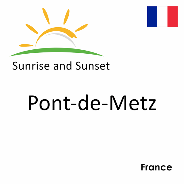 Sunrise and sunset times for Pont-de-Metz, France