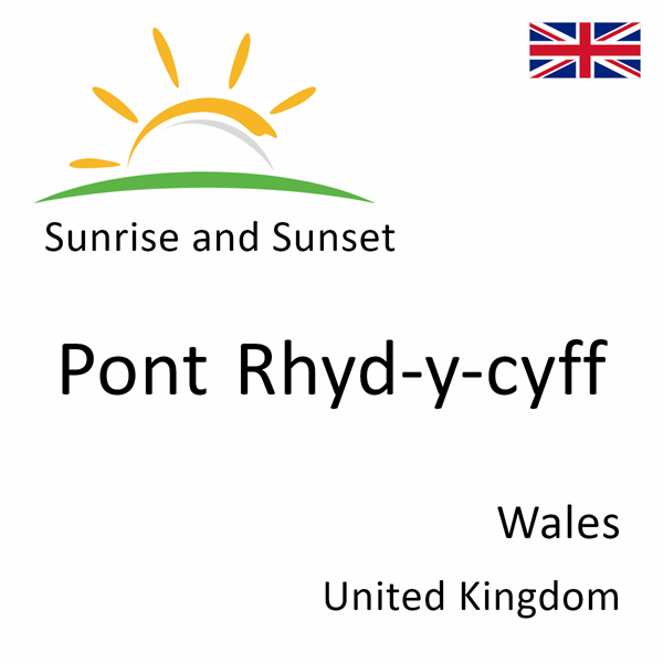 Sunrise and sunset times for Pont Rhyd-y-cyff, Wales, United Kingdom