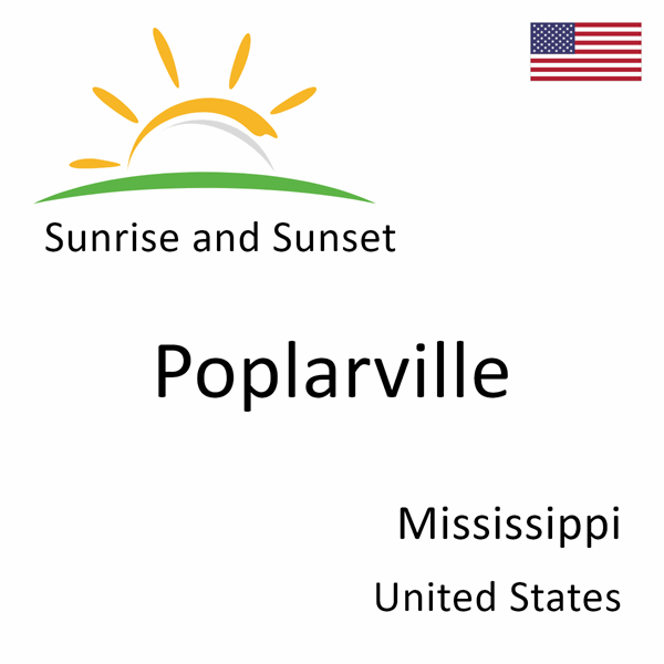 Sunrise and sunset times for Poplarville, Mississippi, United States