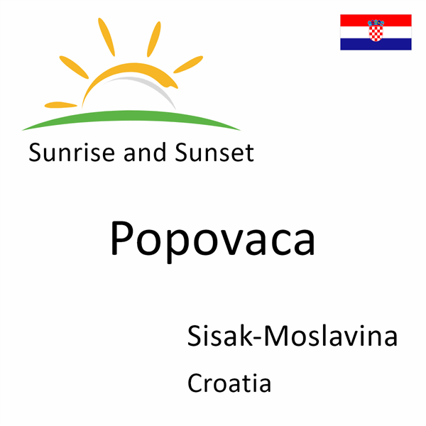 Sunrise and sunset times for Popovaca, Sisak-Moslavina, Croatia