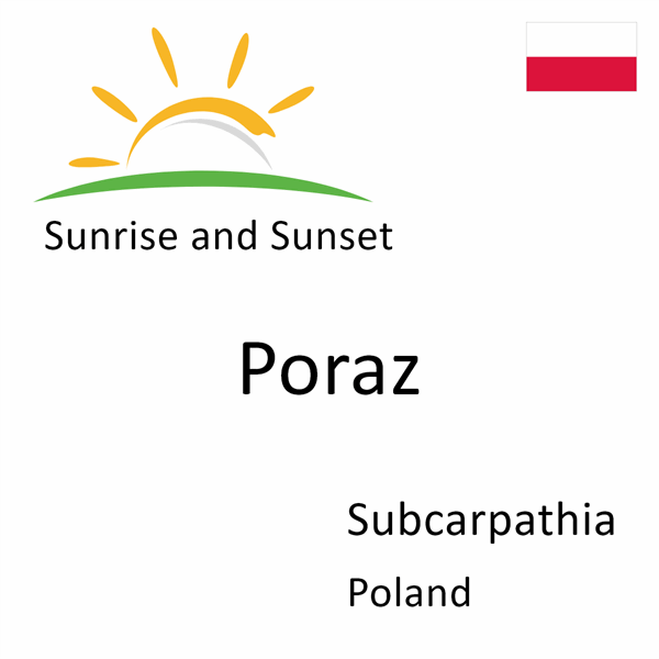 Sunrise and sunset times for Poraz, Subcarpathia, Poland