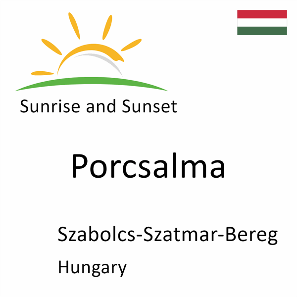 Sunrise and sunset times for Porcsalma, Szabolcs-Szatmar-Bereg, Hungary