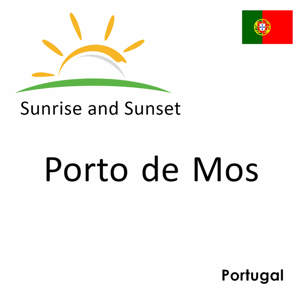 Sunrise and sunset times for Porto de Mos, Portugal