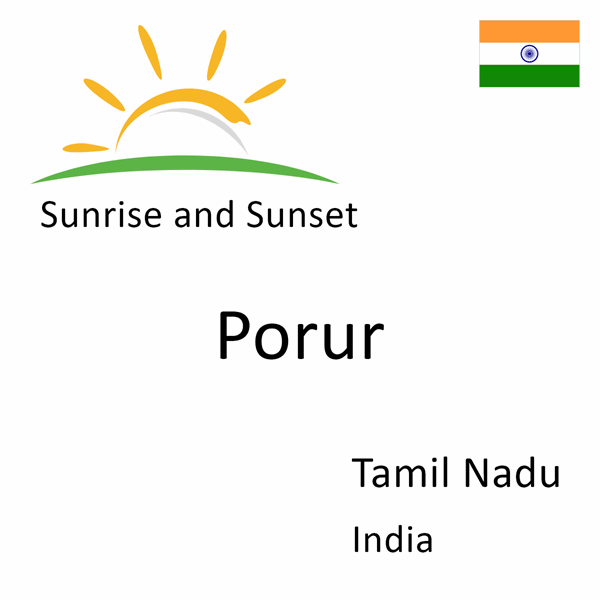 Sunrise and sunset times for Porur, Tamil Nadu, India