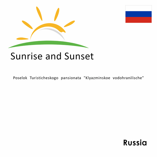 Sunrise and sunset times for Poselok Turisticheskogo pansionata "Klyazminskoe vodohranilische", Russia