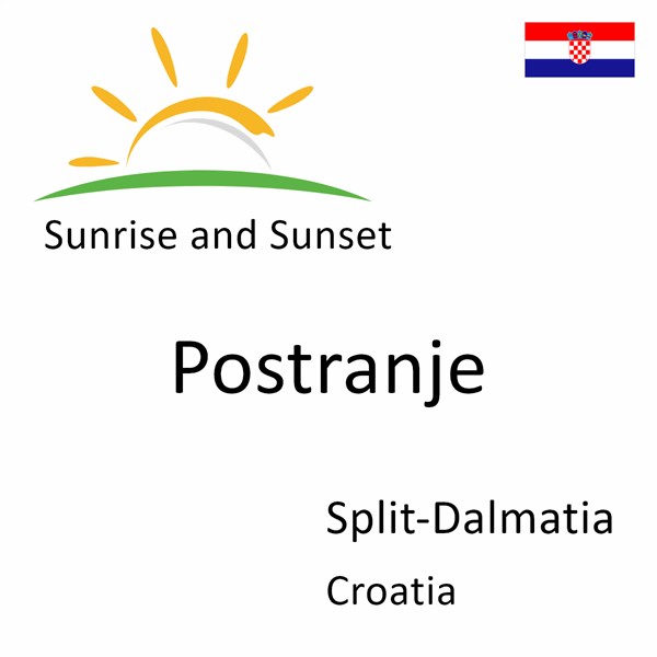 Sunrise and sunset times for Postranje, Split-Dalmatia, Croatia