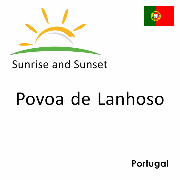 Sunrise and sunset times for Povoa de Lanhoso, Portugal