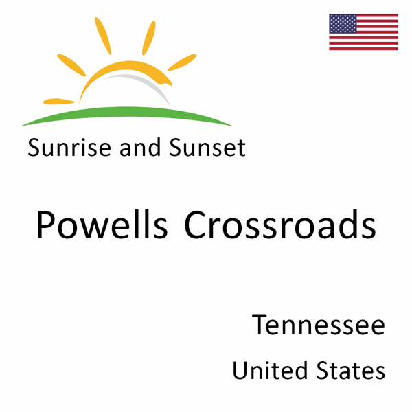 Sunrise and sunset times for Powells Crossroads, Tennessee, United States