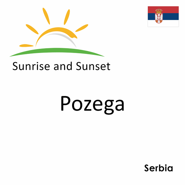 Sunrise and sunset times for Pozega, Serbia