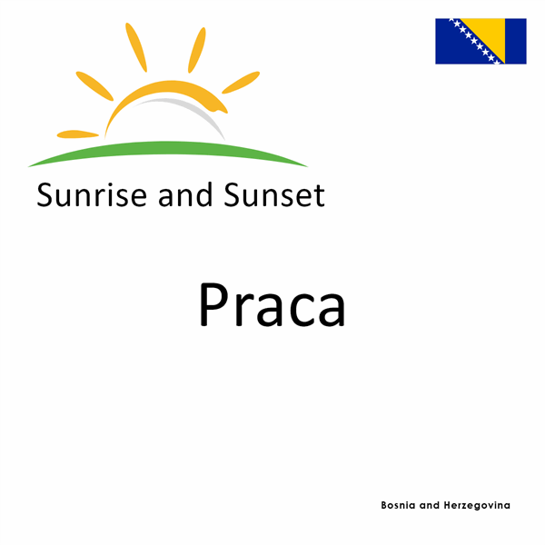 Sunrise and sunset times for Praca, Bosnia and Herzegovina