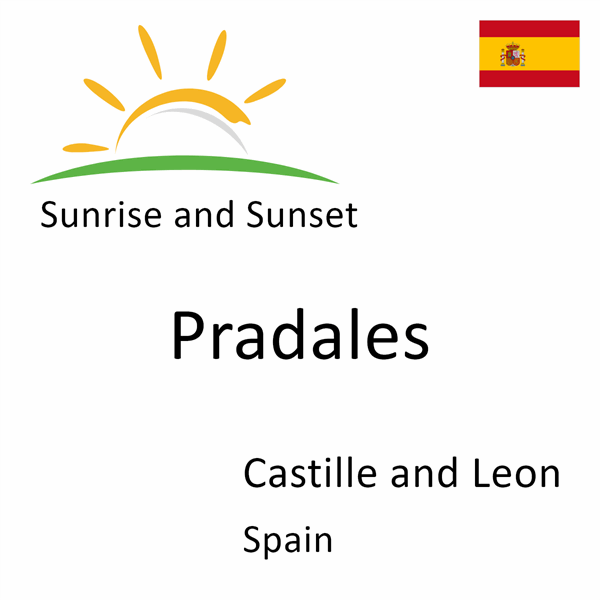 Sunrise and sunset times for Pradales, Castille and Leon, Spain