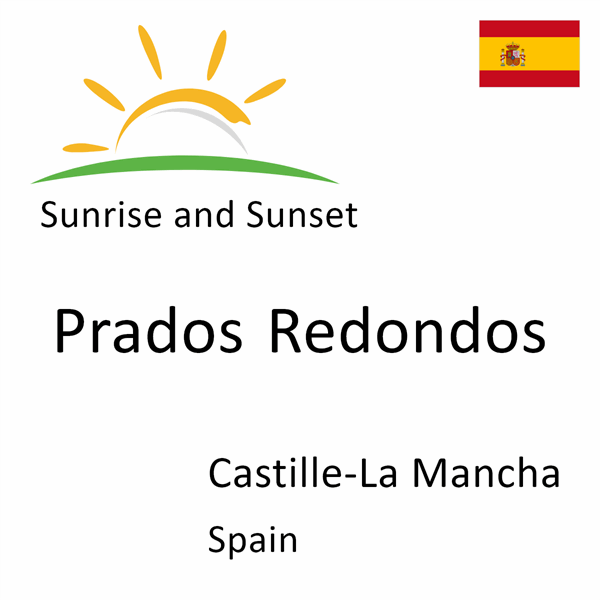 Sunrise and sunset times for Prados Redondos, Castille-La Mancha, Spain