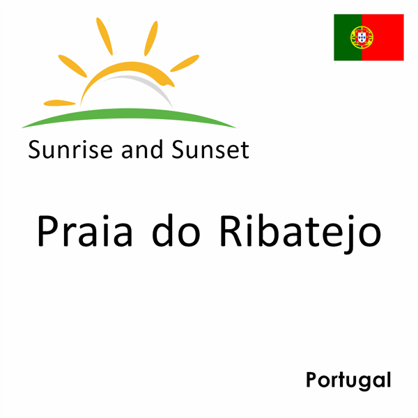 Sunrise and sunset times for Praia do Ribatejo, Portugal