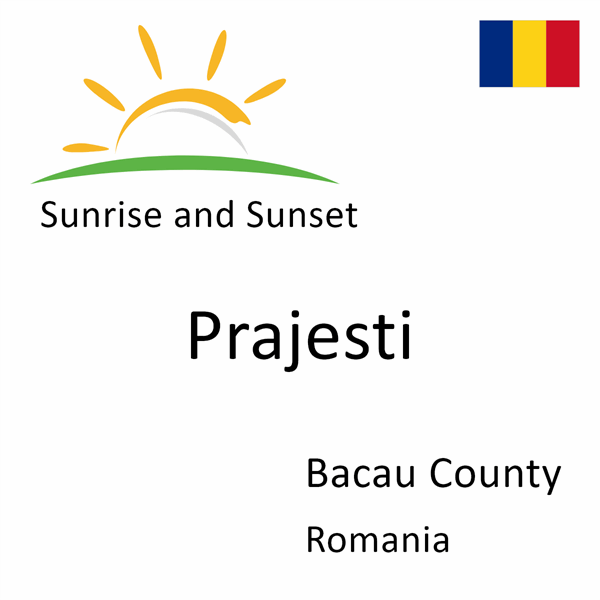 Sunrise and sunset times for Prajesti, Bacau County, Romania