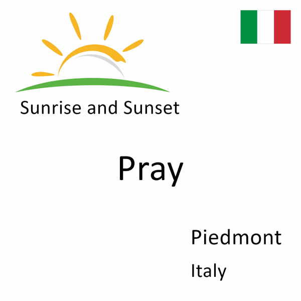 Sunrise and sunset times for Pray, Piedmont, Italy