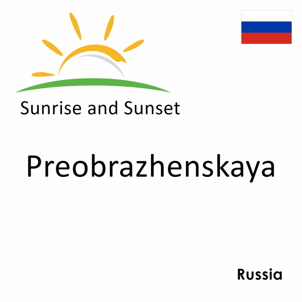 Sunrise and sunset times for Preobrazhenskaya, Russia