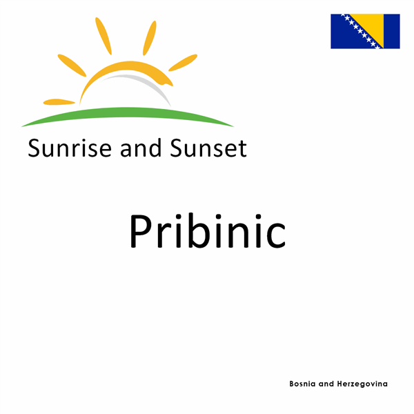 Sunrise and sunset times for Pribinic, Bosnia and Herzegovina