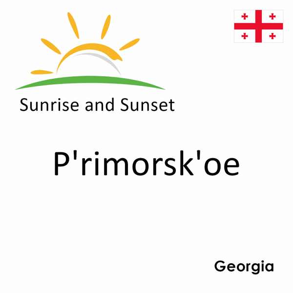 Sunrise and sunset times for P'rimorsk'oe, Georgia