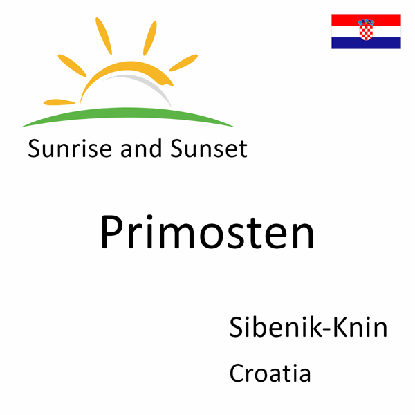 Sunrise and sunset times for Primosten, Sibenik-Knin, Croatia