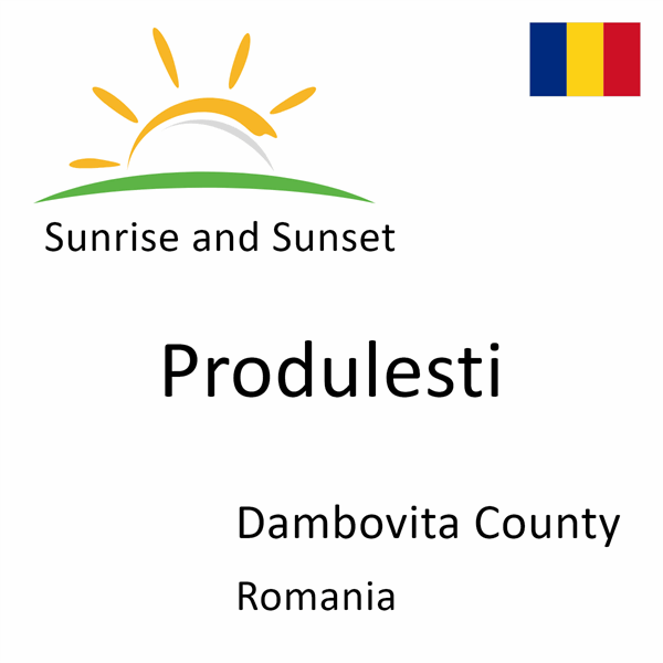 Sunrise and sunset times for Produlesti, Dambovita County, Romania