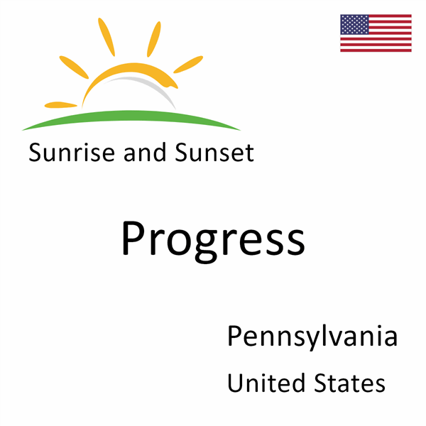 Sunrise and sunset times for Progress, Pennsylvania, United States