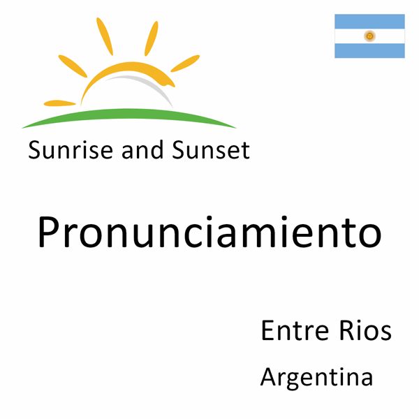 Sunrise and sunset times for Pronunciamiento, Entre Rios, Argentina