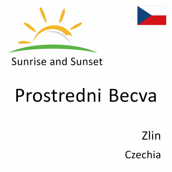 Sunrise and sunset times for Prostredni Becva, Zlin, Czechia