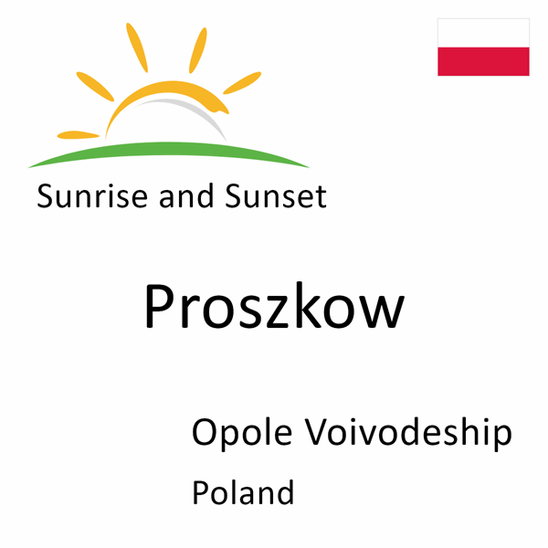 Sunrise and sunset times for Proszkow, Opole Voivodeship, Poland